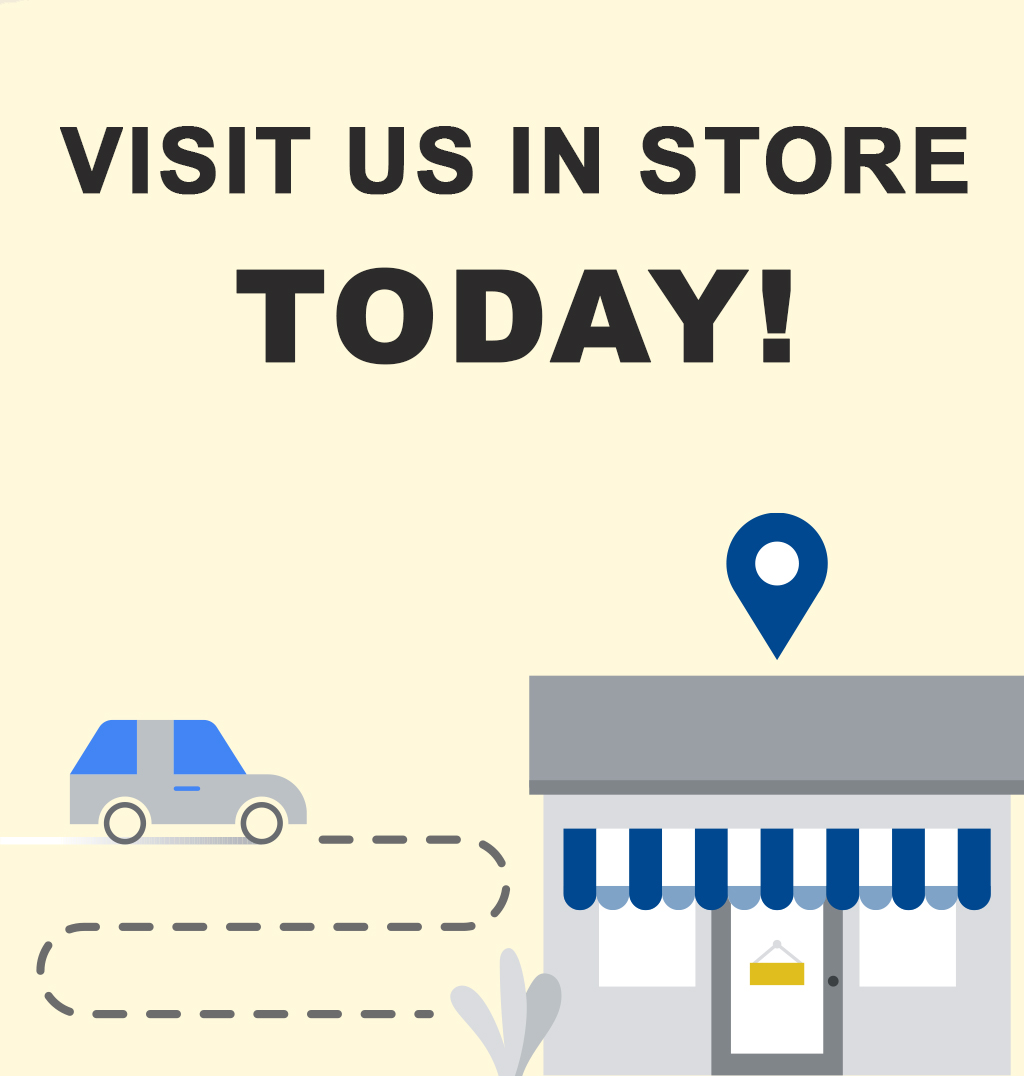 Visit Us In Store Today!